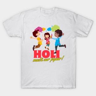Happy holi, trendy funny holi, Holi masti aur pyaar T-Shirt